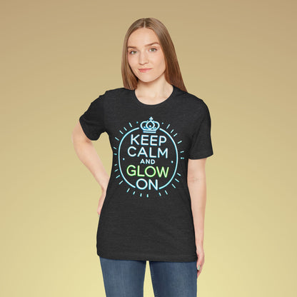 Keep Calm And Glow On Baumwoll T-Shirt